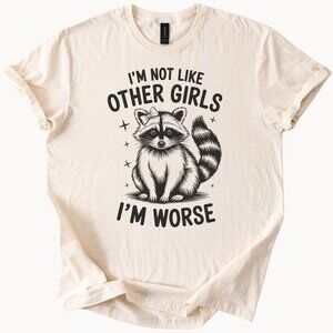 Im Not Like Other Girls Im Worse Raccoon Graphic Shirt Funny Animal Tee